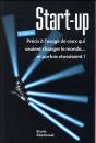Start-Up ; Précis À L'Usage De Ceux Qui Veulent Changer Le Monde... Et Parfois Réussissent ! (2e Édition) - Preview