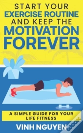 Start Your Exercise Routine And Keep The Motivation Forever