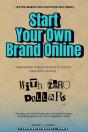 Start Your Own Brand Online With Zero Dollars:: - Preview