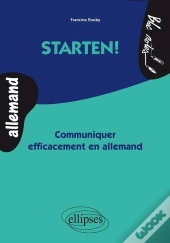 Starten ! Communiquer Efficacement En Allemand