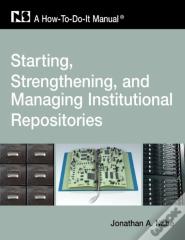 Starting And Managing An Institutional Repository