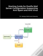 Starting Guide For Postfix Mail Server Configuration Supporting Anti Spam And Anti Virus