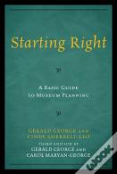 Starting Right: A Basic Guide To Museum Planning