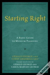 Starting Right: A Basic Guide To Museum Planning