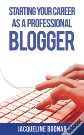 Starting Your Career As A Professional Blogger