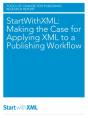 Startwithxml: Making The Case For Applying Xml To A Publishing Workflow - Preview