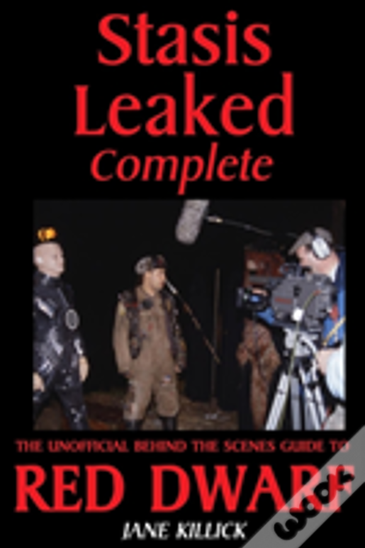 Stasis Leaked Complete: The Unofficial Behind The Scenes Guide To Red Dwarf