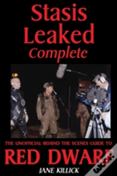 Stasis Leaked Complete: The Unofficial Behind The Scenes Guide To Red Dwarf