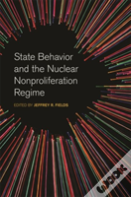 State Behavior And The Nuclear Nonproliferation Regime