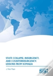 State Collapse, Insurgency, And Counterinsurgency: Lessons From Somalia