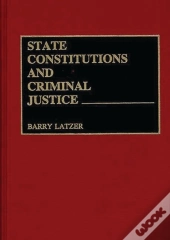 State Constitutions And Criminal Justice