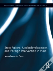 State Failure, Underdevelopment, And Foreign Intervention In Haiti