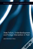 State Failure, Underdevelopment, And Foreign Intervention In Haiti
