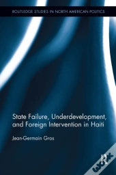 State Failure, Underdevelopment, And Foreign Intervention In Haiti