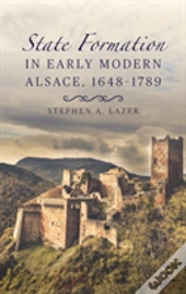 State Formation In Early Modern Alsace, 1648-1789