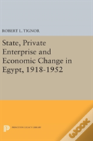 State, Private Enterprise And Economic Change In Egypt, 1918-1952