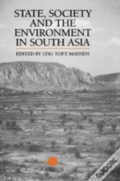 State, Society And The Environment In South Asia