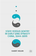 State Versus Gentry In Early Qing Dynasty China, 1644-1699