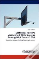 Statistical Factors Associated With Success Among Nba Teams 2004
