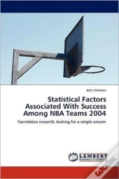 Statistical Factors Associated With Success Among Nba Teams 2004