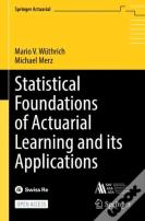 Statistical Foundations Of Actuarial Learning And Its Applications