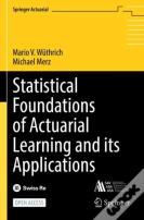 Statistical Foundations Of Actuarial Learning And Its Applications