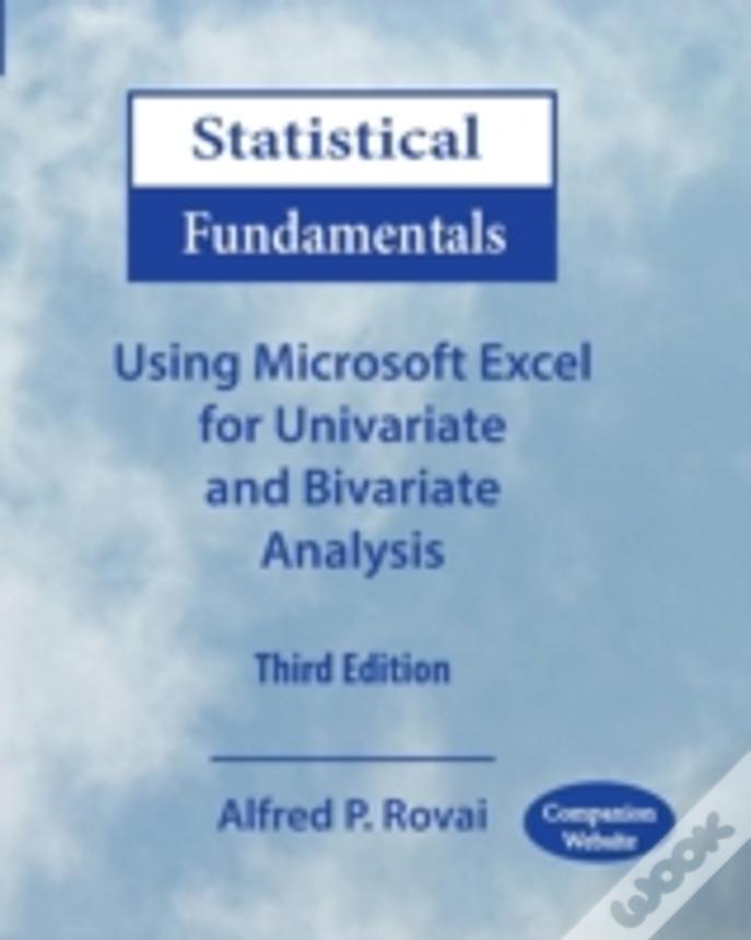Statistical Fundamentals: Using Microsoft Excel For Univariate And Bivariate Analysis