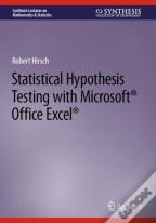 Statistical Hypothesis Testing With Microsoft Â® Office Excel Â®