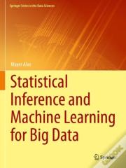 Statistical Inference And Machine Learning For Big Data