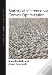 Statistical Inference Via Convex Optimization