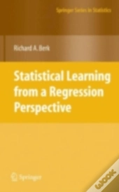 Statistical Learning From A Regression Perspective