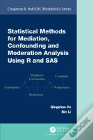 Statistical Methods For Mediation, Confounding And Moderation Analysis Using R And Sas