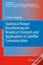 Statistical Robust Beamforming For Broadcast Channels And Applications In Satellite Communication