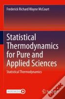 Statistical Thermodynamics For Pure And Applied Sciences