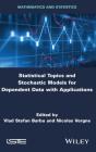 Statistical Topics And Stochastic Models For Dependent Data With Applications - Preview
