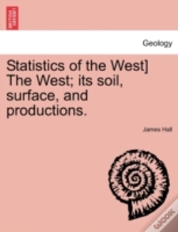 Capa do artigo Statistics Of The West) The West; Its Soil, Surface, And Productions.