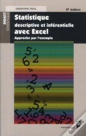 Statistique Descriptive Et Inférentielle Avec Excel ; Approche Par L'Exemple
