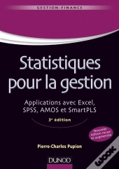 Statistiques Pour La Gestion ; Applications Avec Excel, Spss, Amos Et Smartpls (3e Édition)