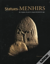 Statues-Menhirs ; Des Divinites De Pierre
