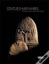 Statues-Menhirs ; Des Énigmes De Pierre Venues Du Fond Des Âges