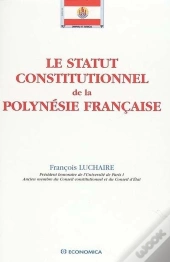 Statut Constitutionnel De La Polynesie Francaise (Le)