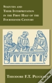 Statutes And Their Interpretation In The First Half Of The Fourteenth Century