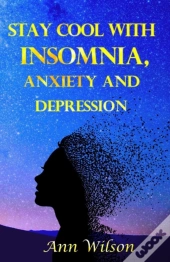 Stay Cool With Insomnia, Anxiety And Depression