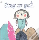 Stay Or Go ?