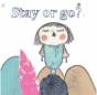 Stay Or Go ? - Preview