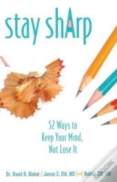 Stay Sharp: 52 Ways To Keep Your Mind, Not Lose It