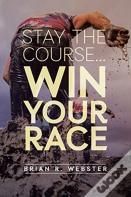 Stay The Course...Win Your Race