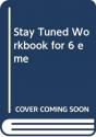 Stay Tuned Workbook For 6 Eme - Preview