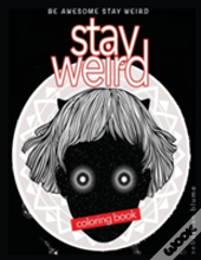 Stay Weird Coloring Book