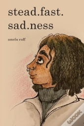 Stead.Fast.Sad.Ness